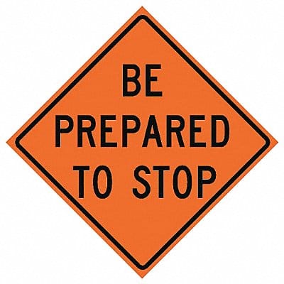 Be Prepared To Stop Traffic Sign 36 x36